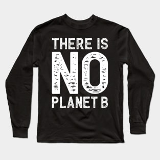 There is No Planet B Long Sleeve T-Shirt